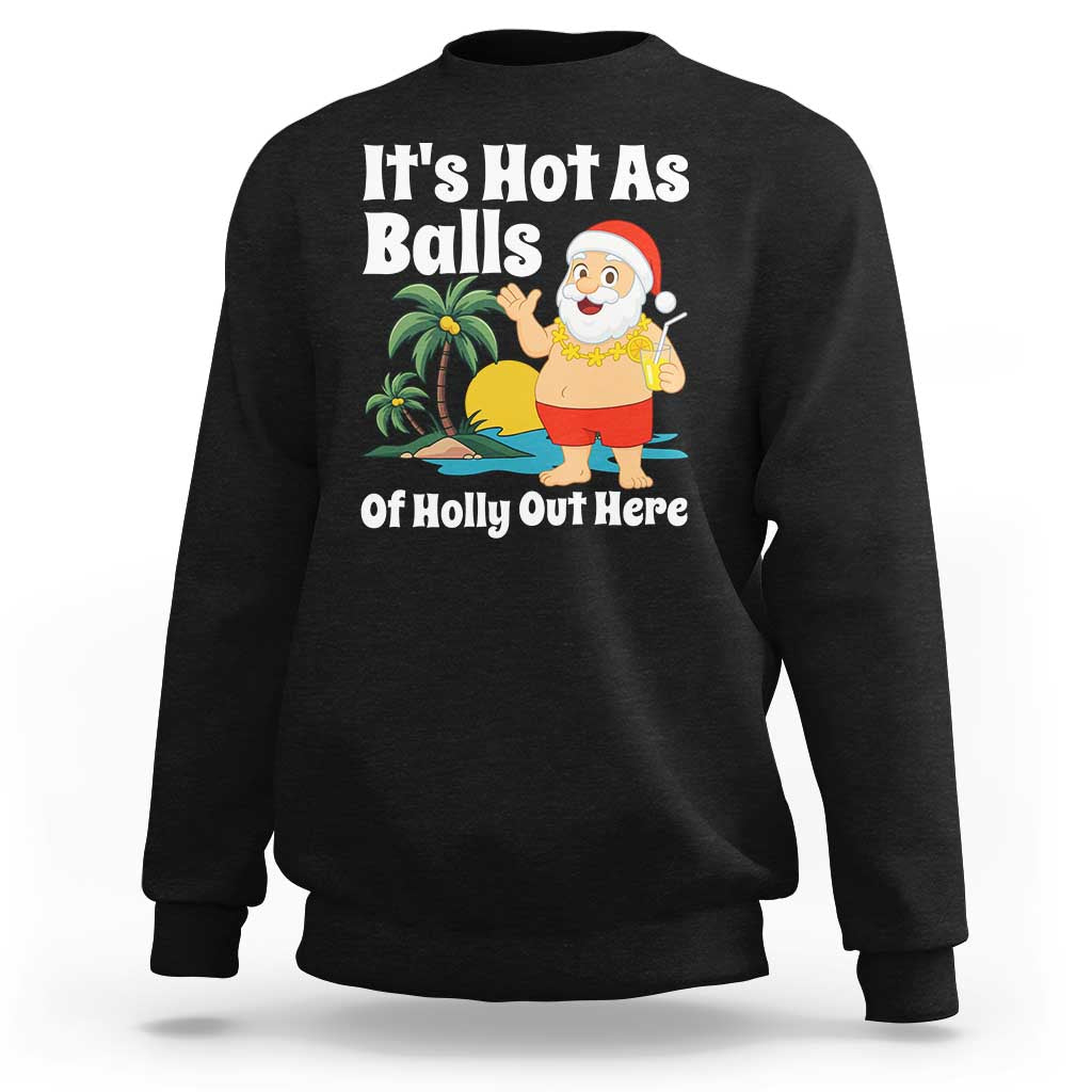 Funny Christmas In July Sweatshirt Hot As Balls Santa Summer Party - Wonder Print Shop