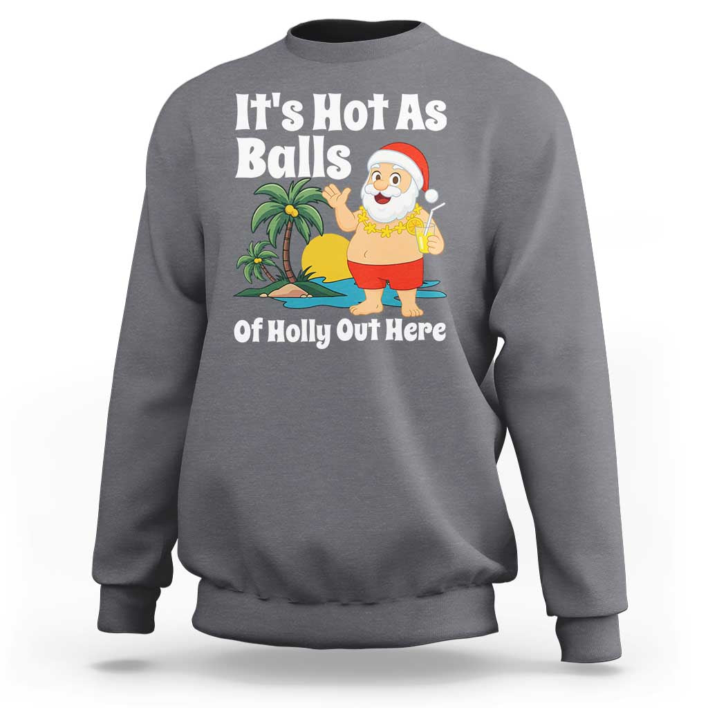 Funny Christmas In July Sweatshirt Hot As Balls Santa Summer Party - Wonder Print Shop
