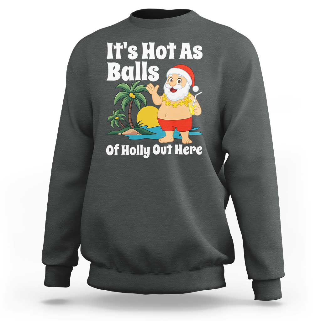 Funny Christmas In July Sweatshirt Hot As Balls Santa Summer Party - Wonder Print Shop