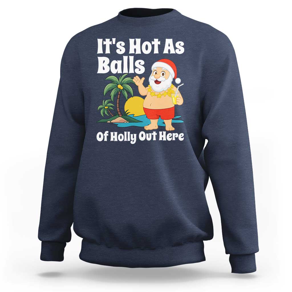 Funny Christmas In July Sweatshirt Hot As Balls Santa Summer Party - Wonder Print Shop