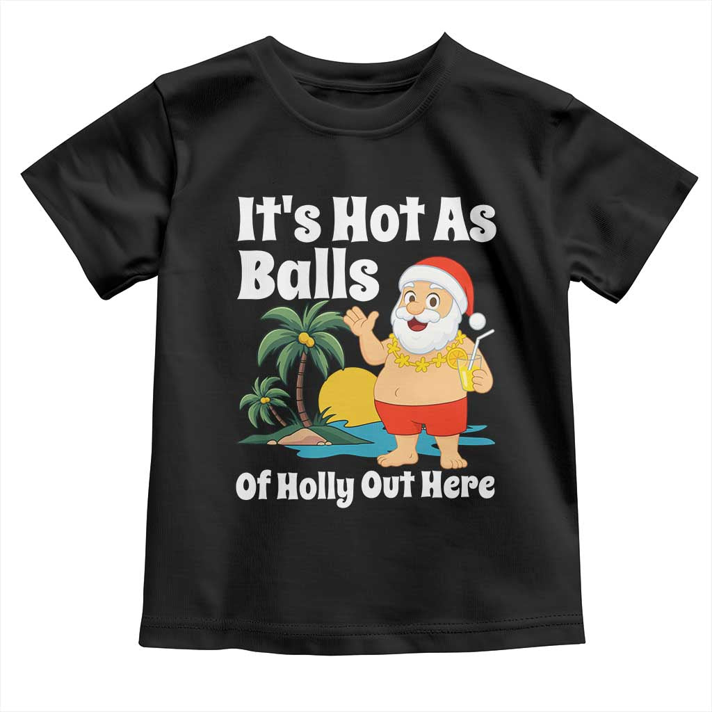 Funny Christmas In July Toddler T Shirt Hot As Balls Santa Summer Party - Wonder Print Shop