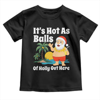 Funny Christmas In July Toddler T Shirt Hot As Balls Santa Summer Party - Wonder Print Shop