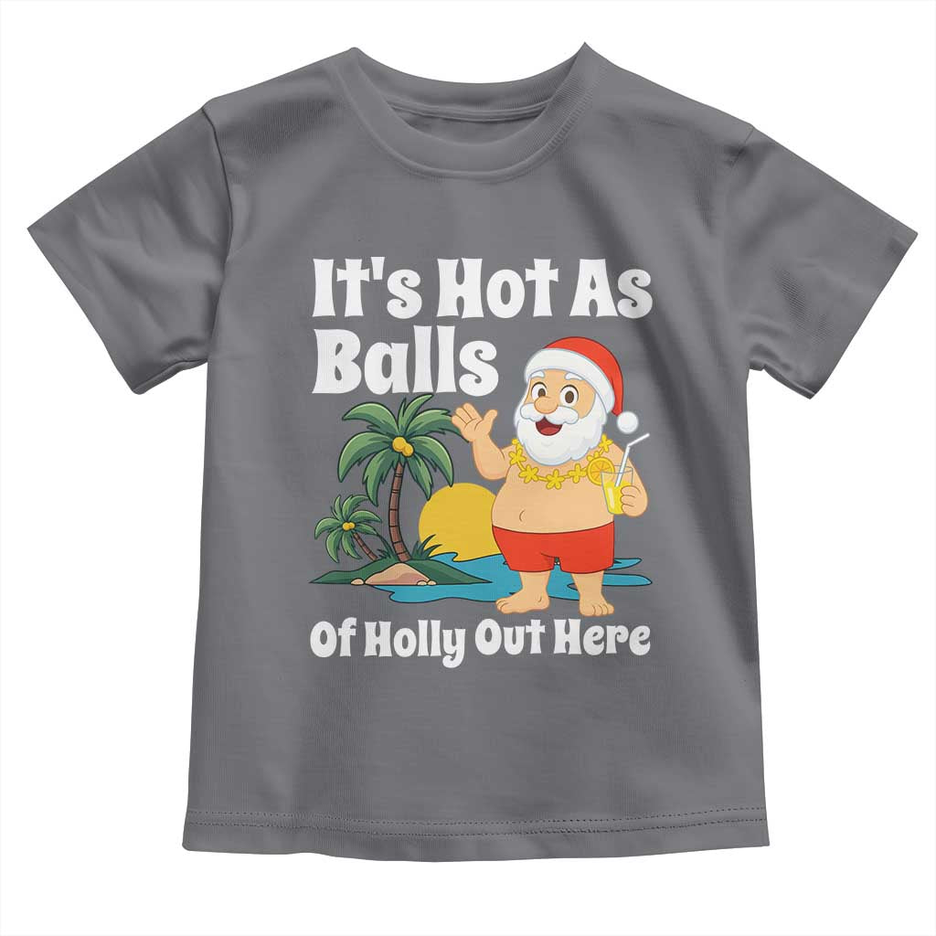Funny Christmas In July Toddler T Shirt Hot As Balls Santa Summer Party - Wonder Print Shop