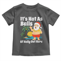 Funny Christmas In July Toddler T Shirt Hot As Balls Santa Summer Party - Wonder Print Shop