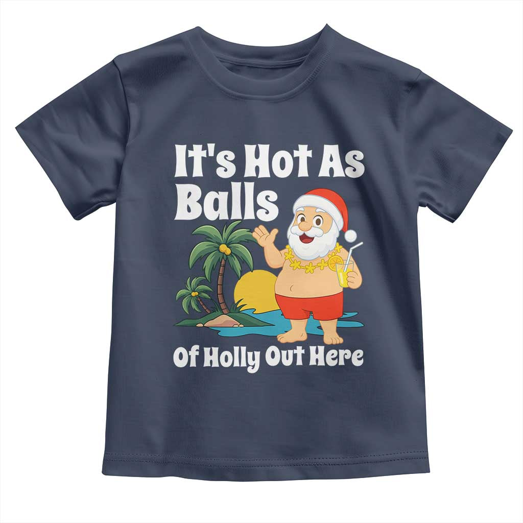Funny Christmas In July Toddler T Shirt Hot As Balls Santa Summer Party - Wonder Print Shop