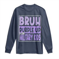 Funny Bruh Purple Up For Military Kids Long Sleeve Shirt Military Child Month