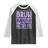 Funny Bruh Purple Up For Military Kids Raglan Shirt Military Child Month