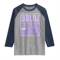Funny Bruh Purple Up For Military Kids Raglan Shirt Military Child Month