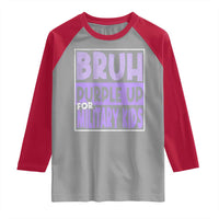 Funny Bruh Purple Up For Military Kids Raglan Shirt Military Child Month
