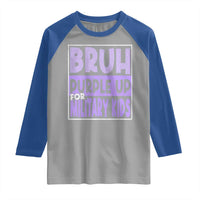 Funny Bruh Purple Up For Military Kids Raglan Shirt Military Child Month
