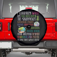 I Literally Want My Tax Dollars To Support National Parks Science Education Spare Tire Cover In Case That Wasn't Clear - Wonder Print Shop