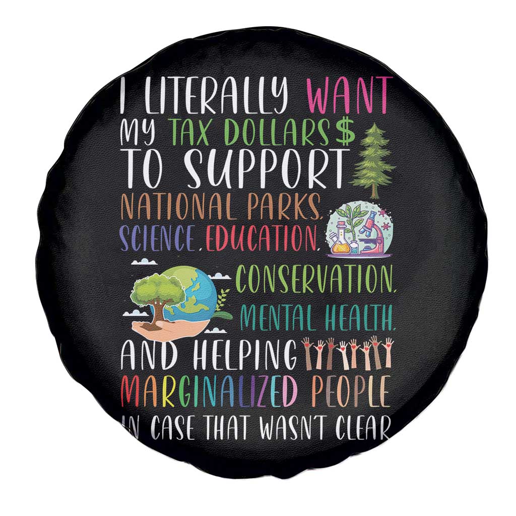 I Literally Want My Tax Dollars To Support National Parks Science Education Spare Tire Cover In Case That Wasn't Clear - Wonder Print Shop