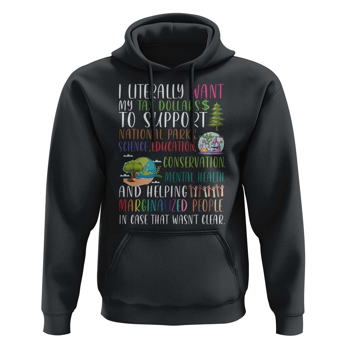 I Literally Want My Tax Dollars To Support National Parks Science Education Hoodie In Case That Wasn't Clear - Wonder Print Shop
