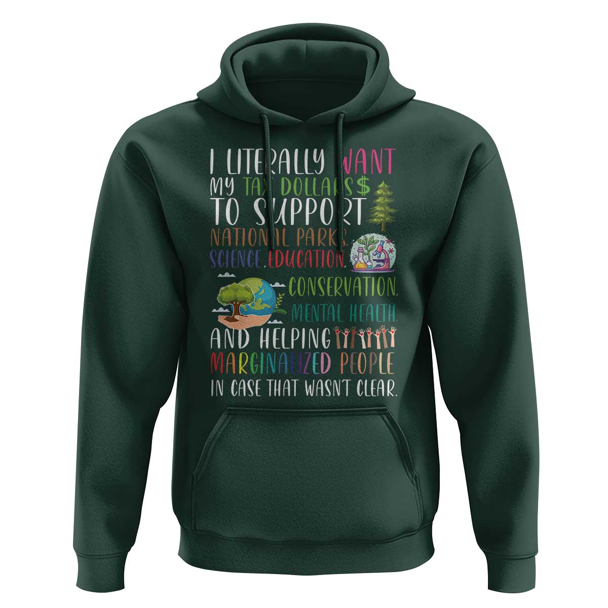 I Literally Want My Tax Dollars To Support National Parks Science Education Hoodie In Case That Wasn't Clear - Wonder Print Shop
