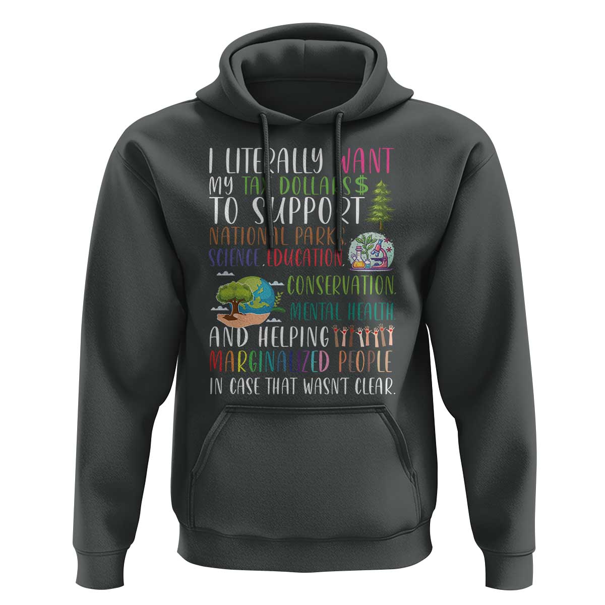 I Literally Want My Tax Dollars To Support National Parks Science Education Hoodie In Case That Wasn't Clear - Wonder Print Shop