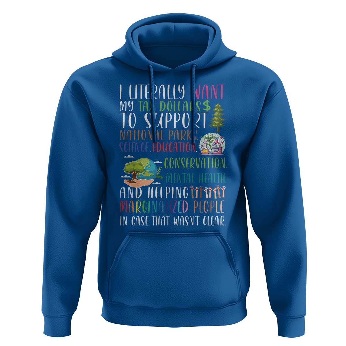 I Literally Want My Tax Dollars To Support National Parks Science Education Hoodie In Case That Wasn't Clear - Wonder Print Shop