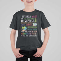 I Literally Want My Tax Dollars To Support National Parks Science Education T Shirt For Kid In Case That Wasn't Clear - Wonder Print Shop