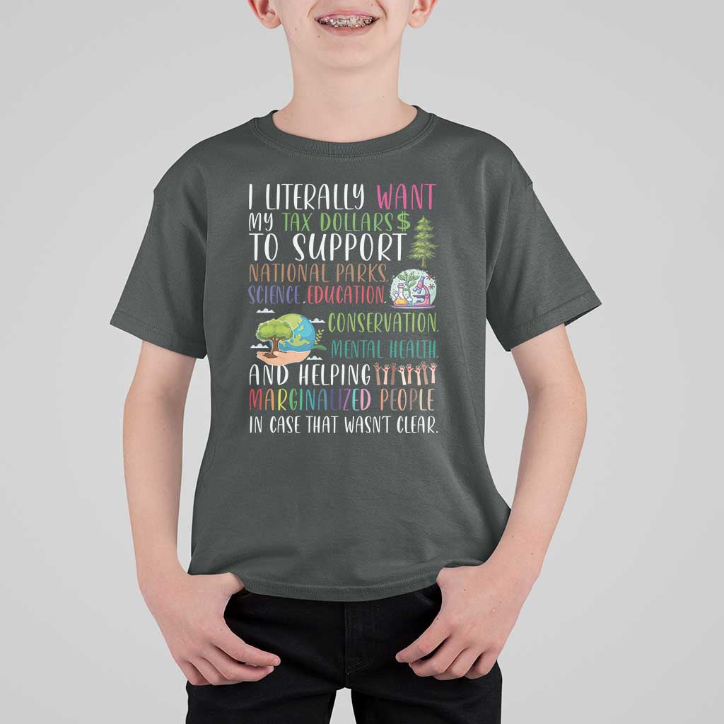 I Literally Want My Tax Dollars To Support National Parks Science Education T Shirt For Kid In Case That Wasn't Clear - Wonder Print Shop