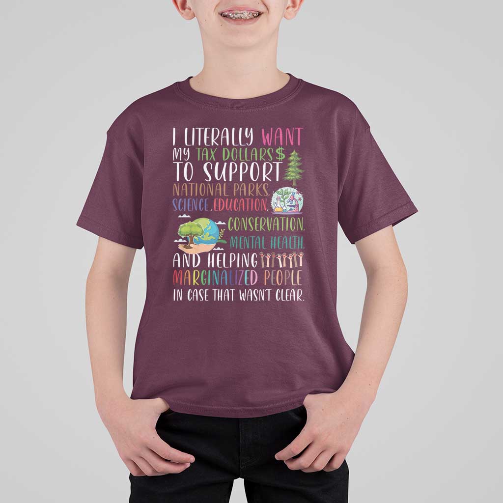 I Literally Want My Tax Dollars To Support National Parks Science Education T Shirt For Kid In Case That Wasn't Clear - Wonder Print Shop