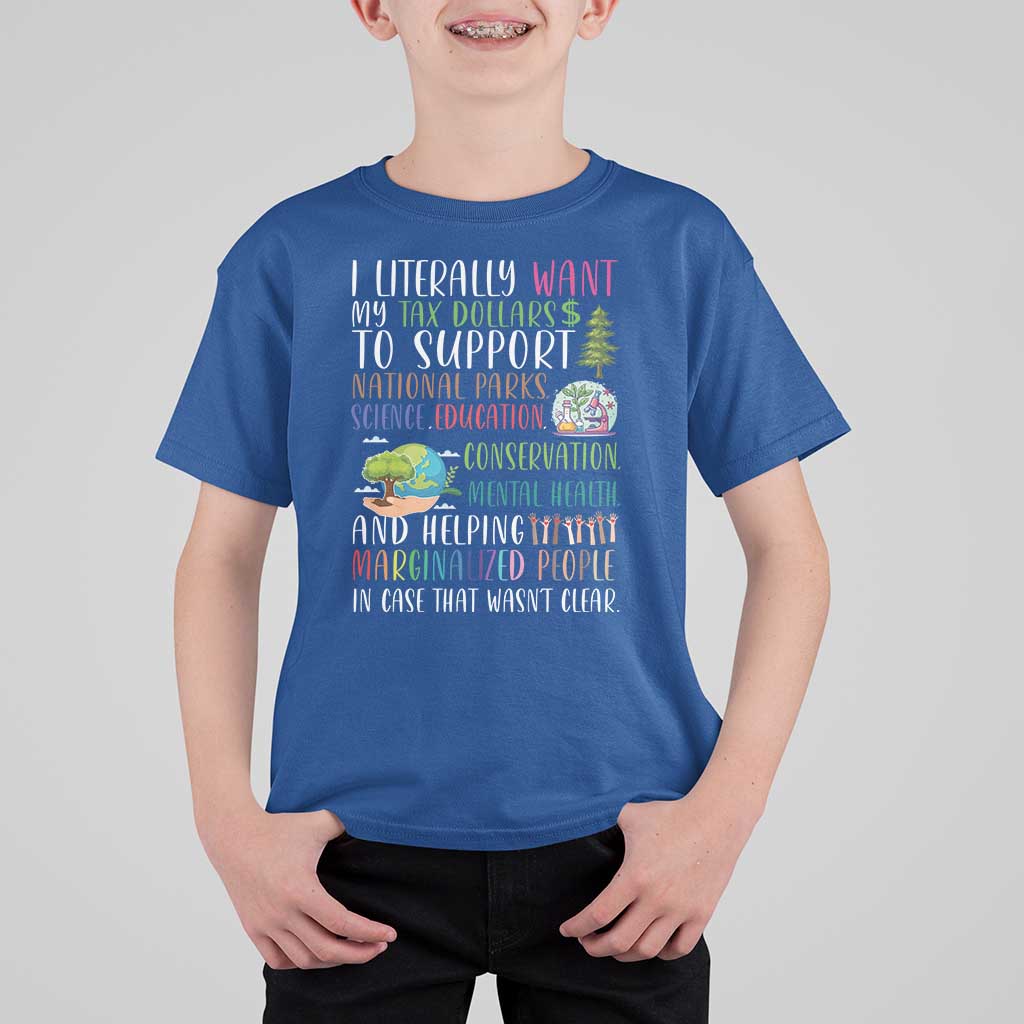 I Literally Want My Tax Dollars To Support National Parks Science Education T Shirt For Kid In Case That Wasn't Clear - Wonder Print Shop