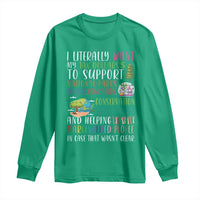 I Literally Want My Tax Dollars To Support National Parks Science Education Long Sleeve Shirt In Case That Wasn't Clear - Wonder Print Shop