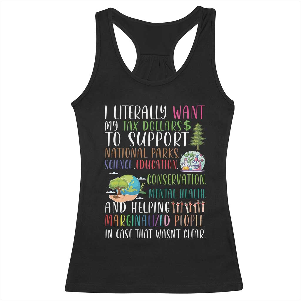 I Literally Want My Tax Dollars To Support National Parks Science Education Racerback Tank Top In Case That Wasn't Clear - Wonder Print Shop
