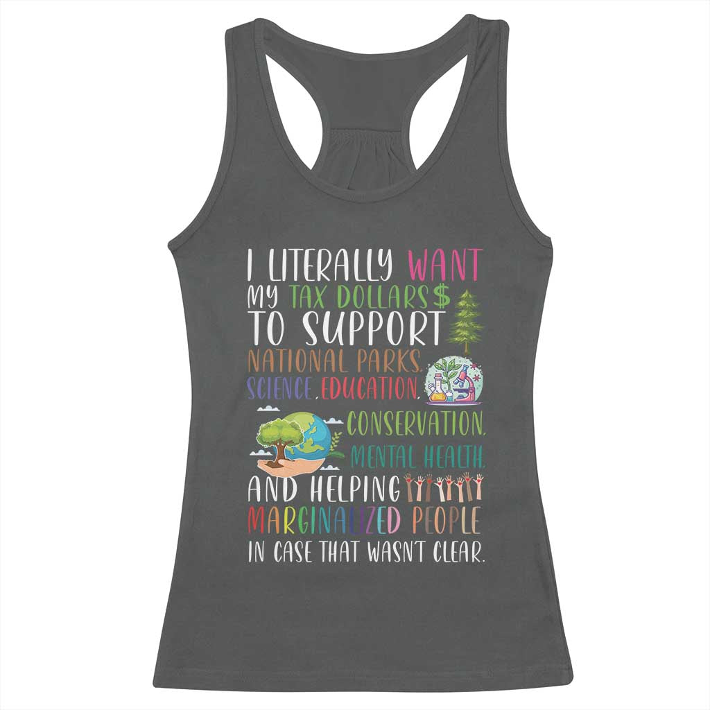 I Literally Want My Tax Dollars To Support National Parks Science Education Racerback Tank Top In Case That Wasn't Clear - Wonder Print Shop