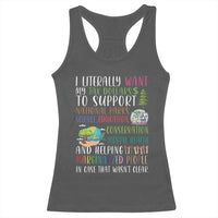 I Literally Want My Tax Dollars To Support National Parks Science Education Racerback Tank Top In Case That Wasn't Clear - Wonder Print Shop