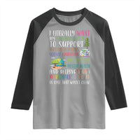 I Literally Want My Tax Dollars To Support National Parks Science Education Raglan Shirt In Case That Wasn't Clear - Wonder Print Shop