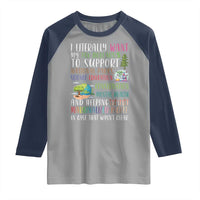 I Literally Want My Tax Dollars To Support National Parks Science Education Raglan Shirt In Case That Wasn't Clear - Wonder Print Shop