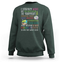 I Literally Want My Tax Dollars To Support National Parks Science Education Sweatshirt In Case That Wasn't Clear - Wonder Print Shop
