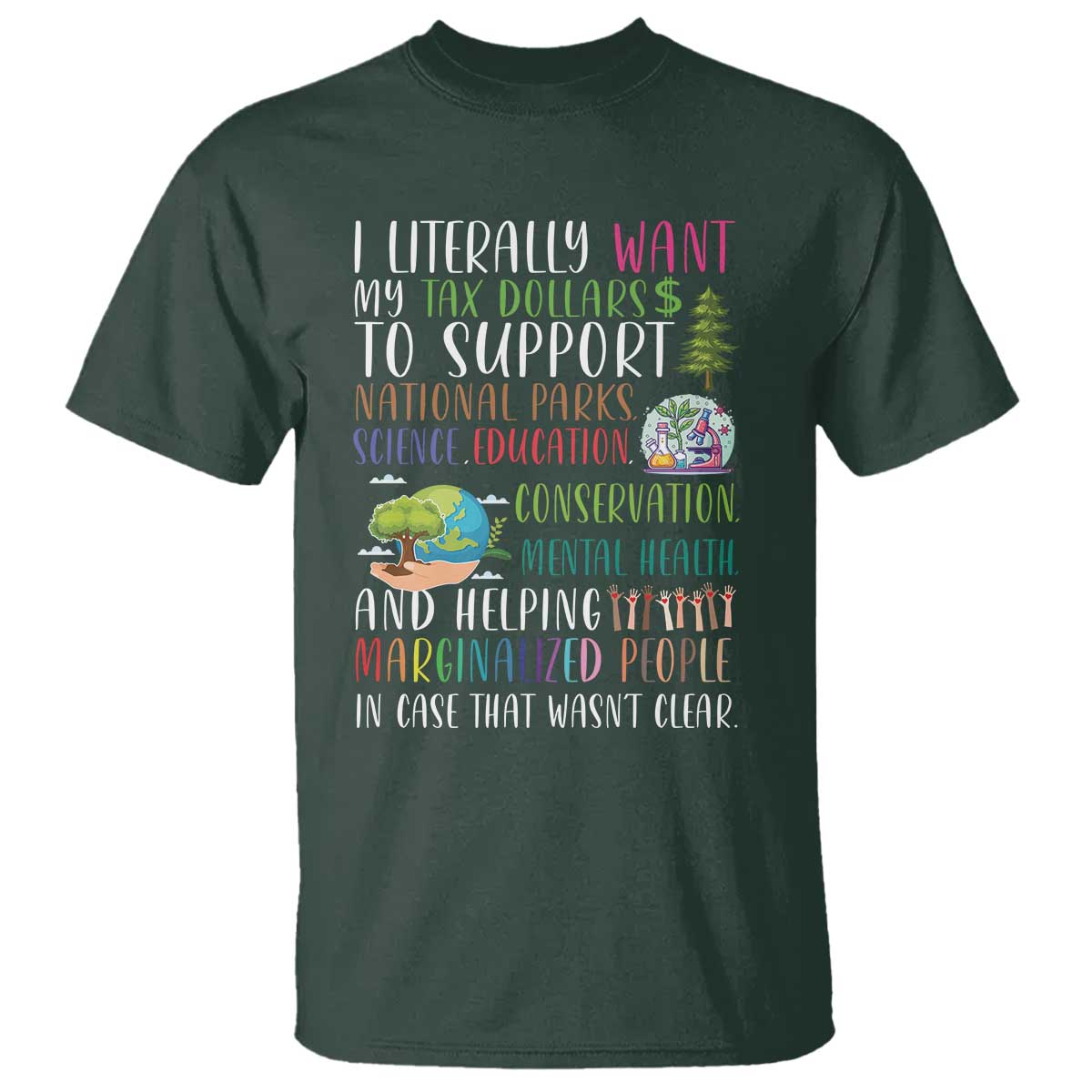 I Literally Want My Tax Dollars To Support National Parks Science Education T Shirt In Case That Wasn't Clear - Wonder Print Shop
