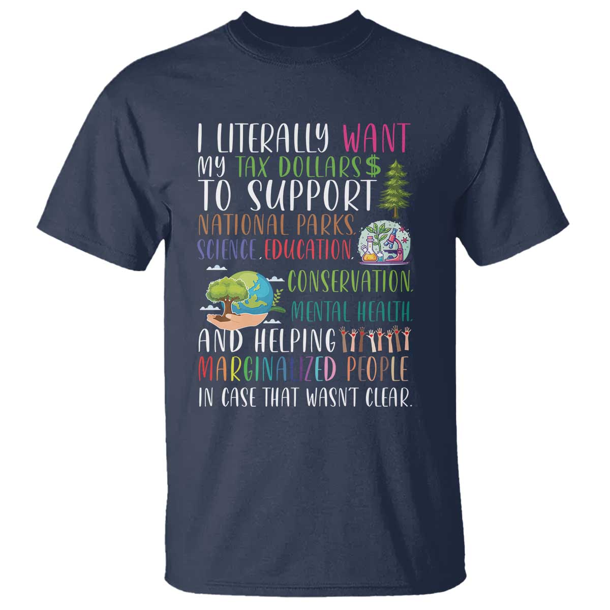 I Literally Want My Tax Dollars To Support National Parks Science Education T Shirt In Case That Wasn't Clear - Wonder Print Shop