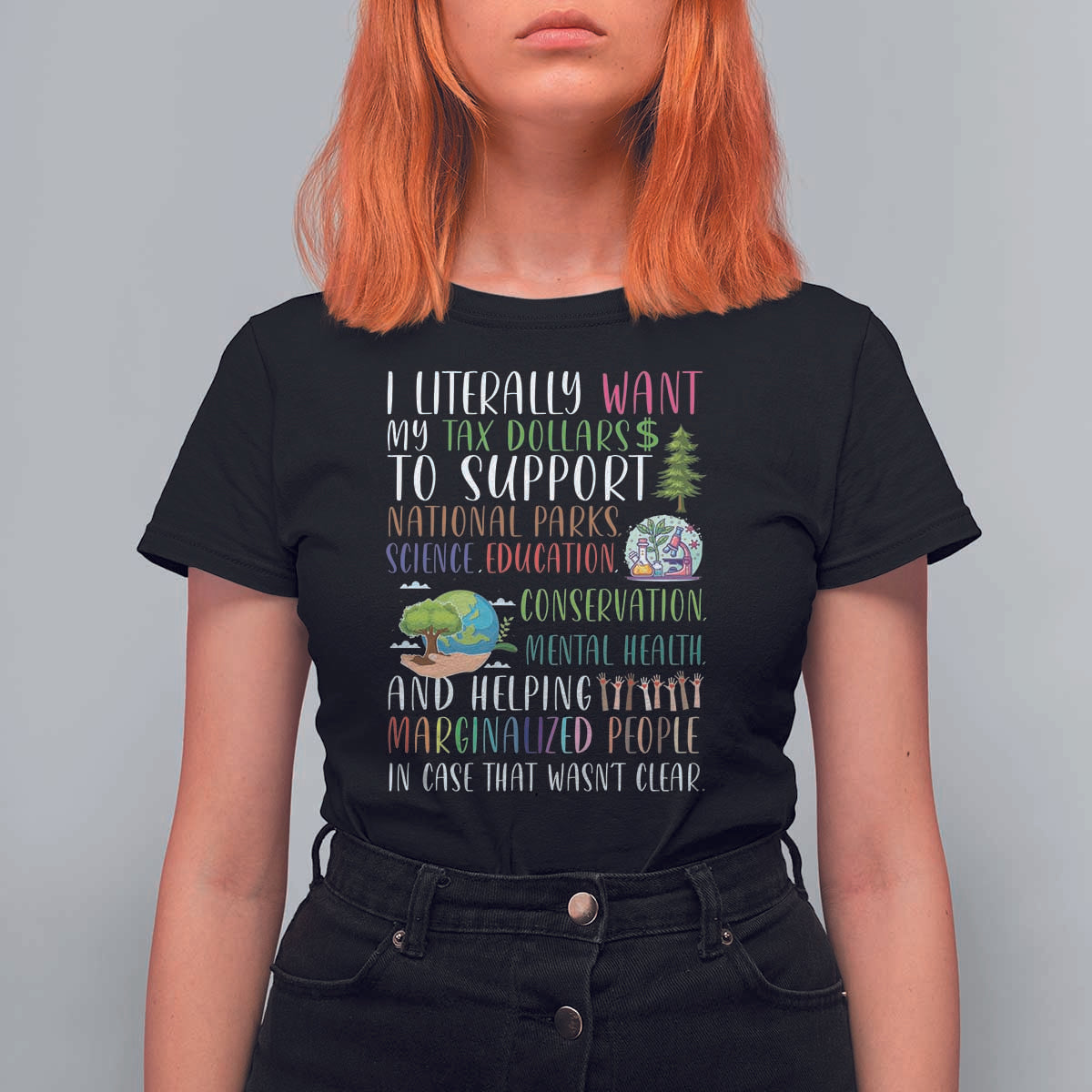 I Literally Want My Tax Dollars To Support National Parks Science Education T Shirt For Women In Case That Wasn't Clear - Wonder Print Shop