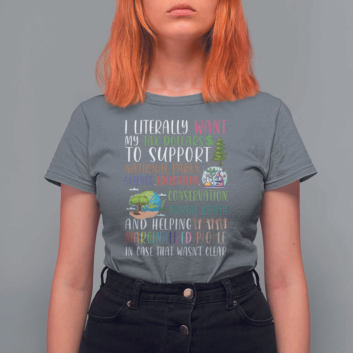 I Literally Want My Tax Dollars To Support National Parks Science Education T Shirt For Women In Case That Wasn't Clear - Wonder Print Shop