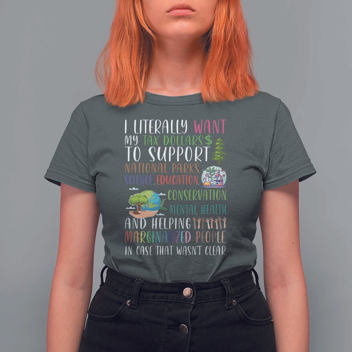 I Literally Want My Tax Dollars To Support National Parks Science Education T Shirt For Women In Case That Wasn't Clear - Wonder Print Shop