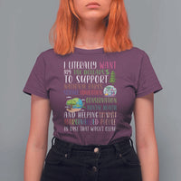 I Literally Want My Tax Dollars To Support National Parks Science Education T Shirt For Women In Case That Wasn't Clear - Wonder Print Shop
