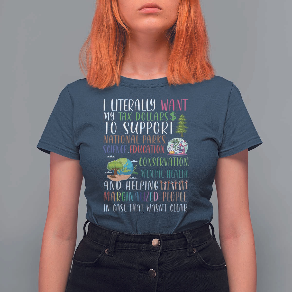 I Literally Want My Tax Dollars To Support National Parks Science Education T Shirt For Women In Case That Wasn't Clear - Wonder Print Shop