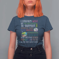 I Literally Want My Tax Dollars To Support National Parks Science Education T Shirt For Women In Case That Wasn't Clear - Wonder Print Shop