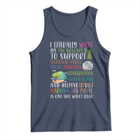 I Literally Want My Tax Dollars To Support National Parks Science Education Tank Top In Case That Wasn't Clear - Wonder Print Shop