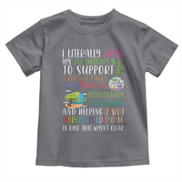 I Literally Want My Tax Dollars To Support National Parks Science Education Toddler T Shirt In Case That Wasn't Clear - Wonder Print Shop