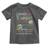 I Literally Want My Tax Dollars To Support National Parks Science Education Toddler T Shirt In Case That Wasn't Clear - Wonder Print Shop