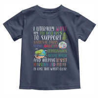 I Literally Want My Tax Dollars To Support National Parks Science Education Toddler T Shirt In Case That Wasn't Clear - Wonder Print Shop