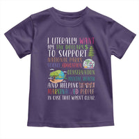 I Literally Want My Tax Dollars To Support National Parks Science Education Toddler T Shirt In Case That Wasn't Clear - Wonder Print Shop