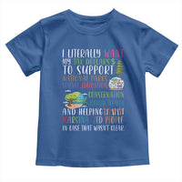 I Literally Want My Tax Dollars To Support National Parks Science Education Toddler T Shirt In Case That Wasn't Clear - Wonder Print Shop