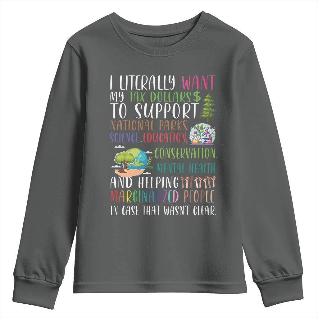 I Literally Want My Tax Dollars To Support National Parks Science Education Youth Sweatshirt In Case That Wasn't Clear - Wonder Print Shop