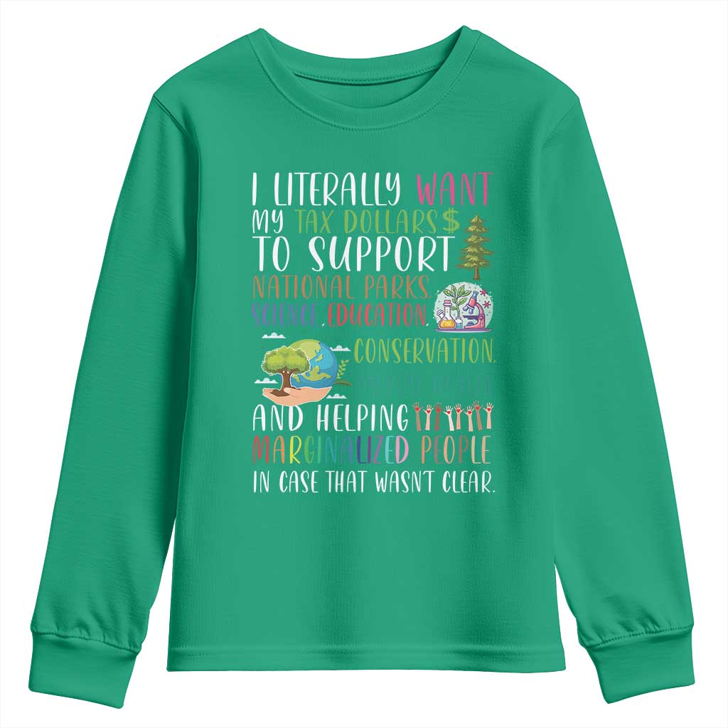 I Literally Want My Tax Dollars To Support National Parks Science Education Youth Sweatshirt In Case That Wasn't Clear - Wonder Print Shop