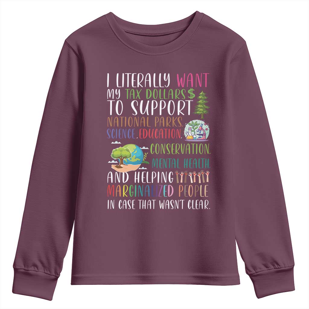 I Literally Want My Tax Dollars To Support National Parks Science Education Youth Sweatshirt In Case That Wasn't Clear - Wonder Print Shop