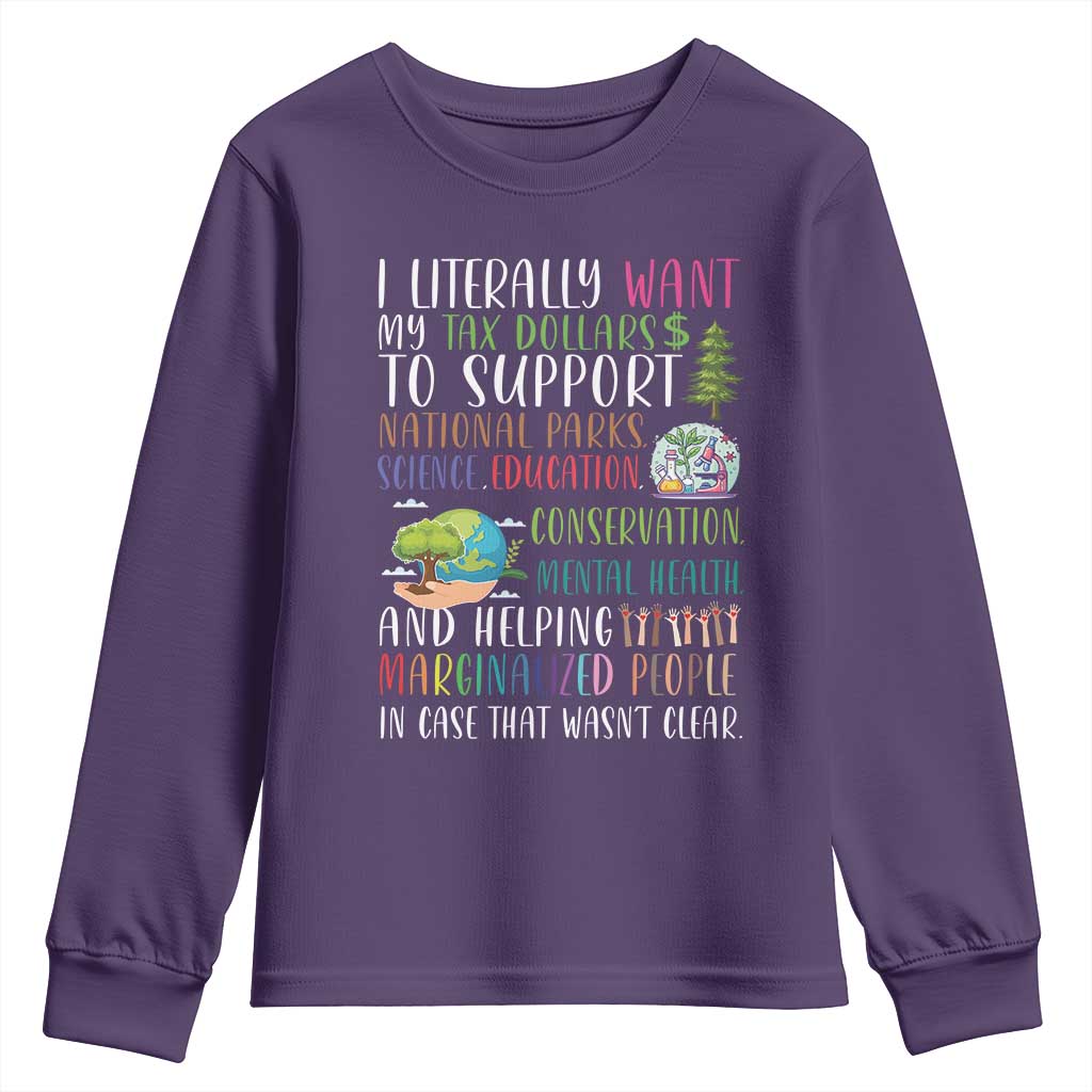 I Literally Want My Tax Dollars To Support National Parks Science Education Youth Sweatshirt In Case That Wasn't Clear - Wonder Print Shop