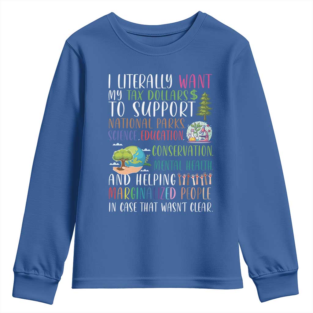 I Literally Want My Tax Dollars To Support National Parks Science Education Youth Sweatshirt In Case That Wasn't Clear - Wonder Print Shop